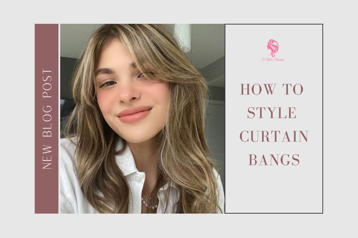 How To Style Curtain Bangs For Stunning Look Just In 5 Minutes