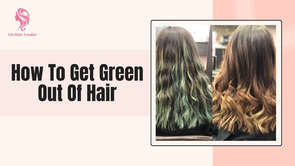 How To Get Green Out Of Hair – Solutions And Preventions