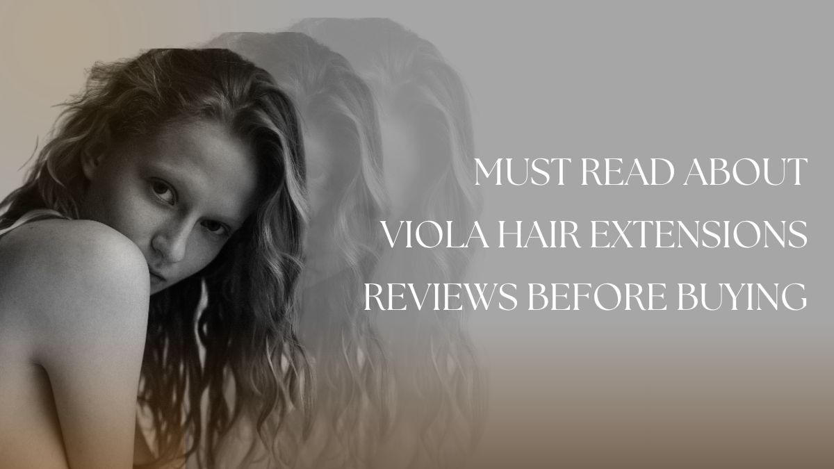 Must Read About Viola Hair Extensions Reviews Before Buying