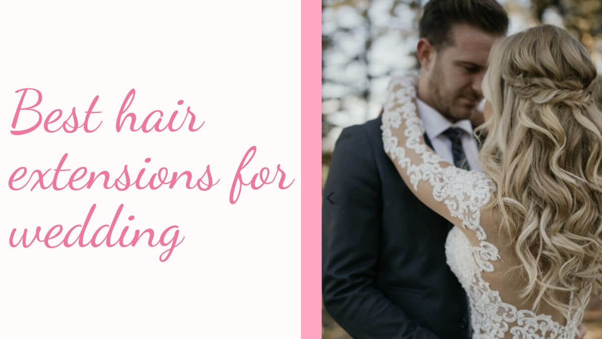 Best hair extensions for wedding