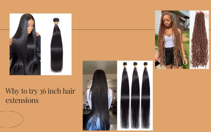 Why should we try 36 inch hair extensions?