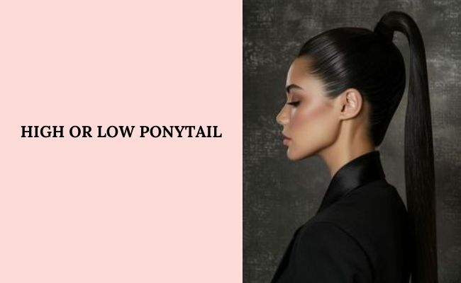 High or low ponytail