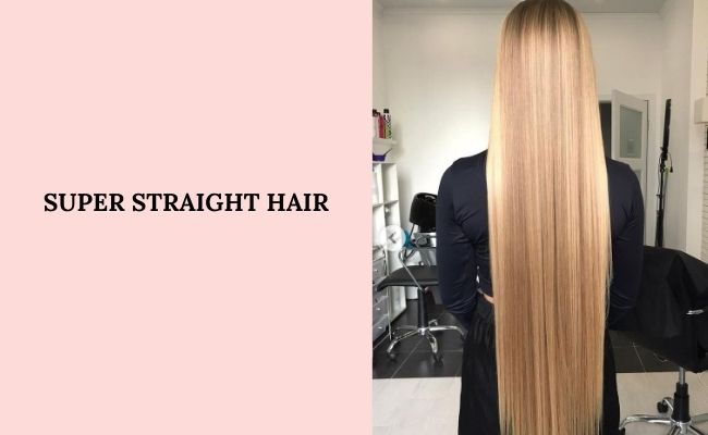 Super straight hair