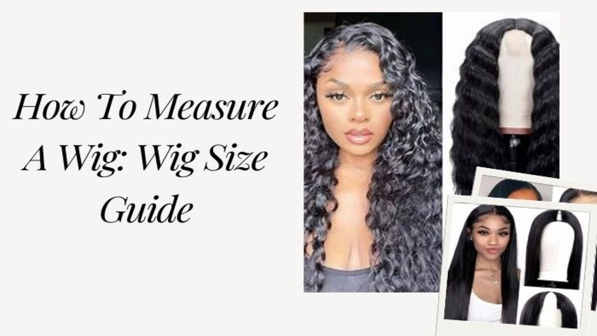 How To Measure A Wig Like A Pro: Wig Size Guide