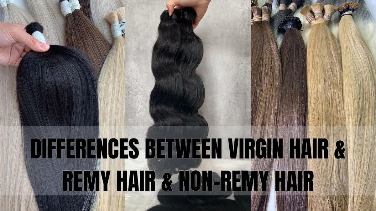 Differences Between Virgin Hair & Remy Hair & Non-Remy Hair